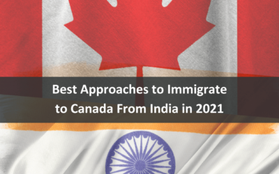 Best Approaches to Immigrate to Canada From India in 2021